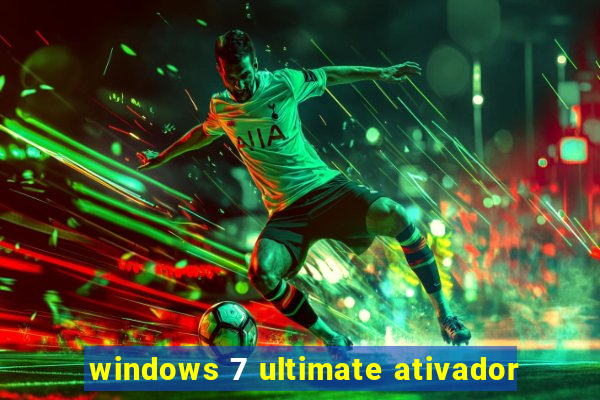 windows 7 ultimate ativador
